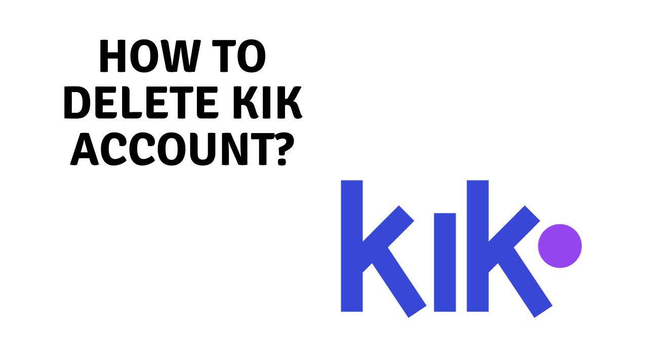 How to Delete Kik Account: Permanently Remove Your Profile